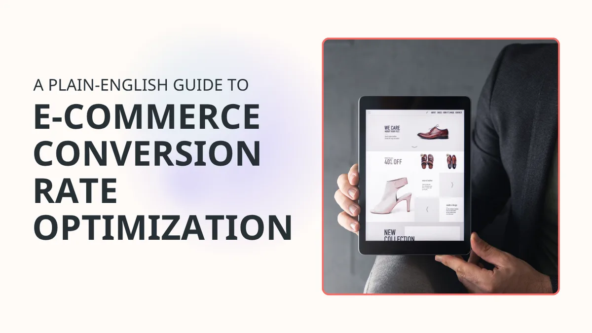 Related read: E-commerce Conversion Rate Optimization: A Plain-English Guide Read: E-commerce Conversion Rate Optimization: A Plain-English Guide