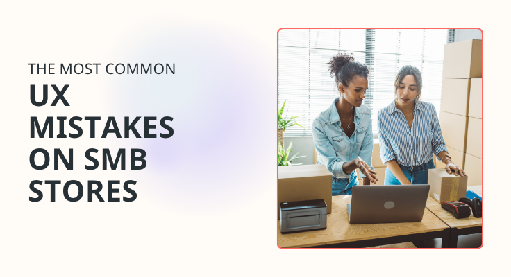 Original Research: The Most Common UX Mistakes on SMB Stores